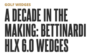 MyGolfSpy A Decade In The Making: Bettinardi HLX 6.0 Wedges